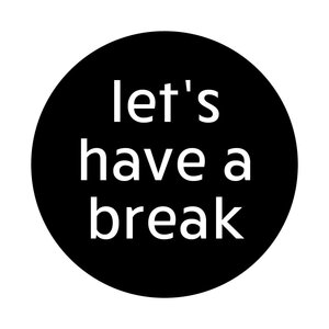 Sticker LET&#039;S HAVE A BREAK